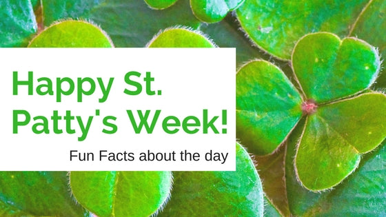 Happy St. Patrick’s Week! Fun facts about the day