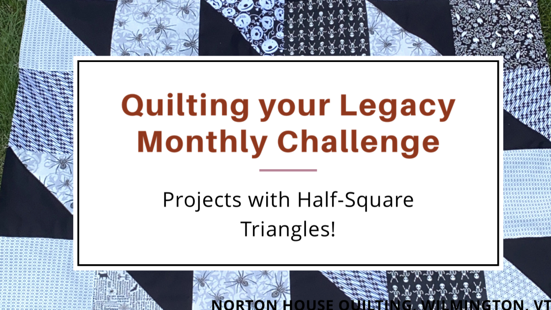 Quilting your Legacy Monthly Challenge is Projects with Half-Square Triangles!