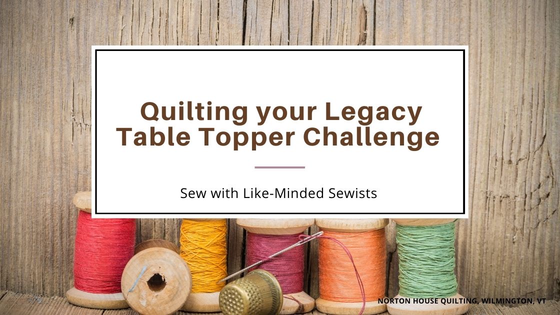 Quilting your Legacy Table Topper Challenge - SIGN UP NOW