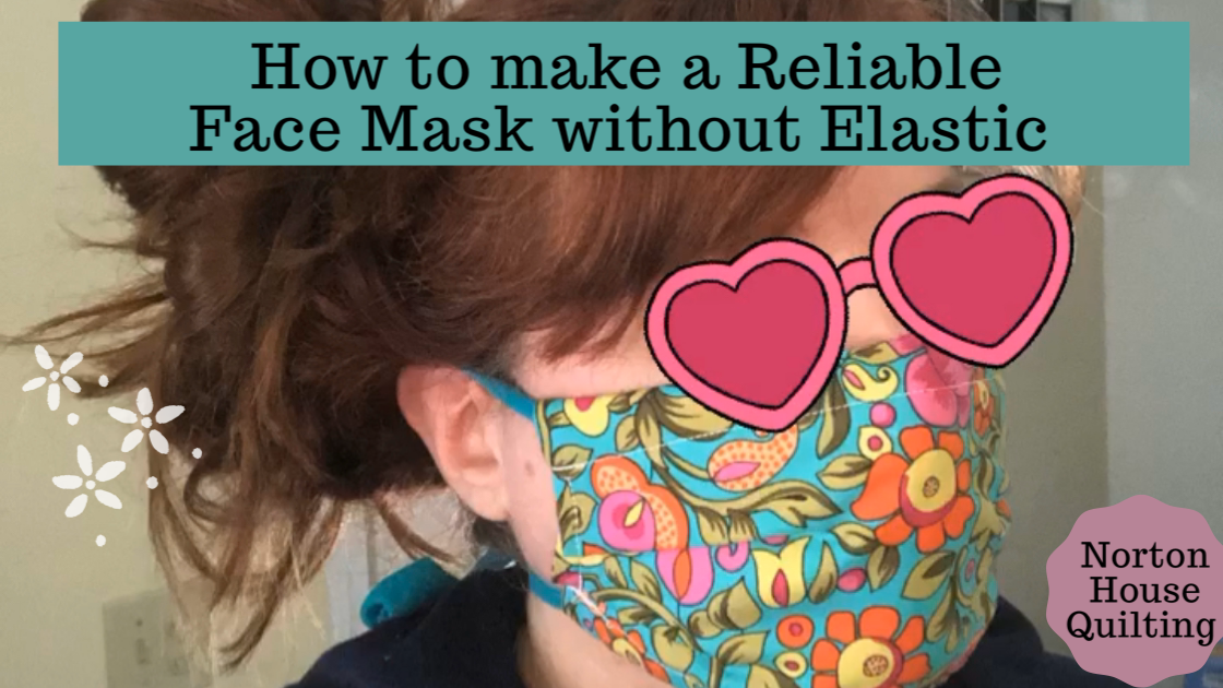 Reliable Face Mask without Elastic created by Emily Hammer at Norton House Quilting
