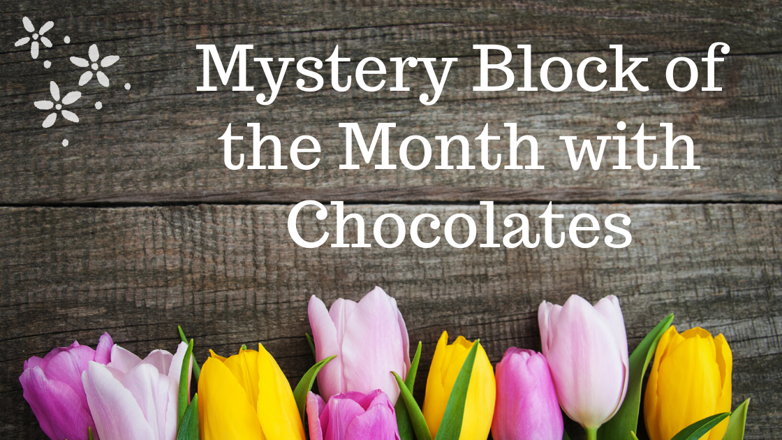 Complete Details about the Block of the Month with Chocolates
