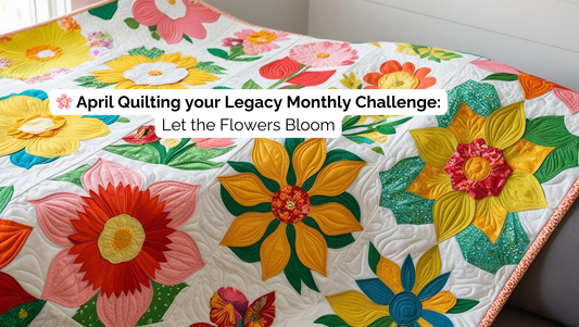 🌸 April Quilting Challenge: Let the Flowers Bloom