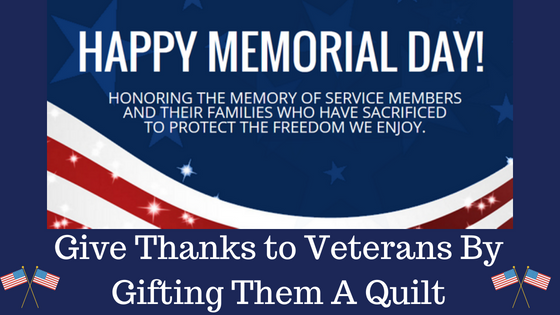 Give Thanks to Veterans By Gifting Them A Quilt
