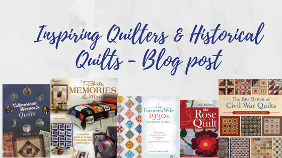 Inspiring Quilters & Historical Quilts