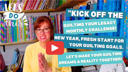 Start the Year with the Quilting Your Legacy Monthly Challenge