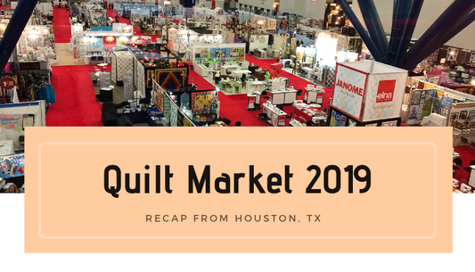 Quilt Market 2019 – Recap in Houston, TX