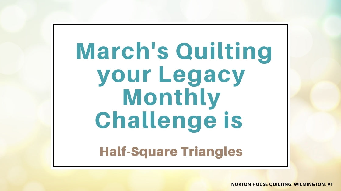 March's Quilting your Legacy Monthly Challenge is...