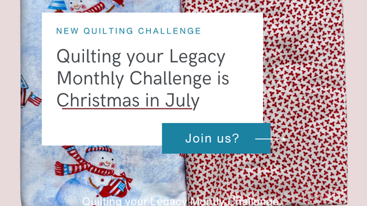 July’s Quilting Your Legacy Monthly Challenge: Christmas in July